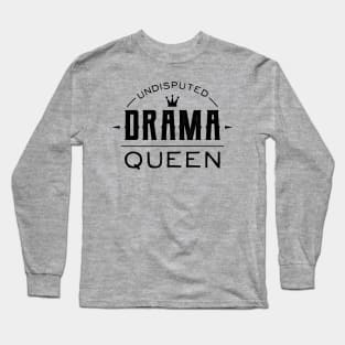 Undisputed Drama Queen Sister Long Sleeve T-Shirt